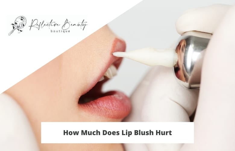 How Much Does Lip Blush Hurt?